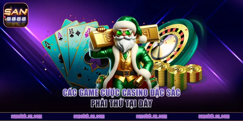Các game cược casino đặc sắc phải thử tại đây